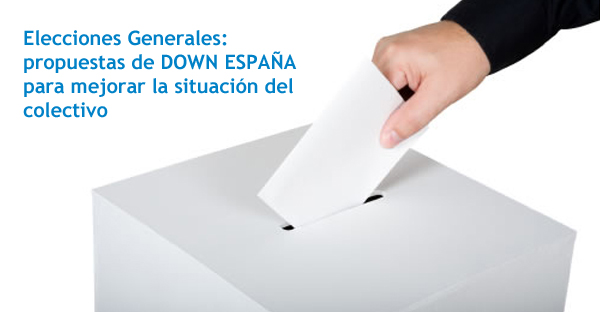 Portada post Las propuestas de DOWN ESPAÑA a los partidos políticos para mejorar la calidad de vida del colectivo