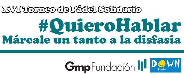 El XVI Torneo de Pádel Solidario de la Fundación Gmp colaborará con DOWN ESPAÑA para ayudar a niños y jóvenes con síndrome de Down a comunicarse mejor