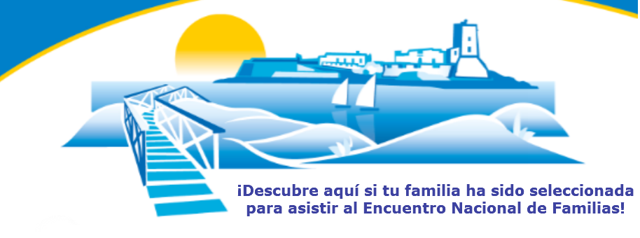 ¡Descubre aquí si tu familia es una de las seleccionadas por sorteo para asistir al XVII Encuentro Nacional de Familias!