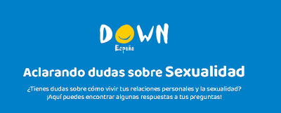 ‘Aclarando dudas sobre sexualidad», la nueva herramienta de DOWN ESPAÑA para personas con síndrome de Down